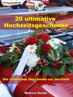 cover image of 20 ultimative Hochzeitsgeschenke--Die schönsten Geschenke zur Hochzeit